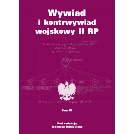 Wywiad i kontrwywiad wojskowy II RP. Z działalności Oddziału II SG WP. Tom VI