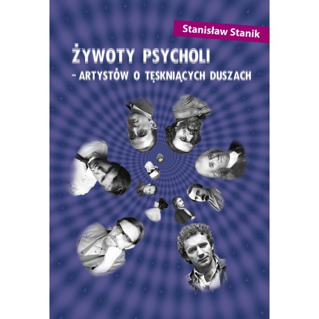 Żywoty psycholi - artystów o tęskniących duszach