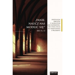 Panie, naucz nas modlić się. Antologia tekstów o modlitwie