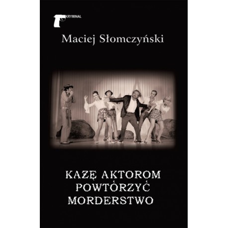 Każę aktorom powtórzyć morderstwo