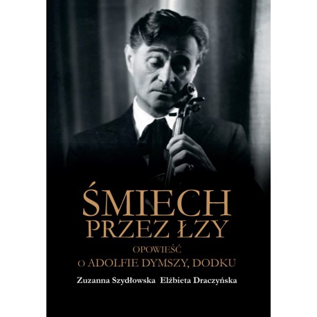 Śmiech przez łzy. Opowieść o Adolfie Dymszy, Dodku