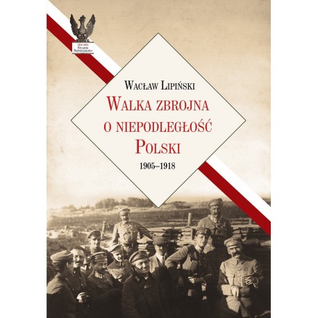 Walka zbrojna o niepodległość Polski 1905–1918