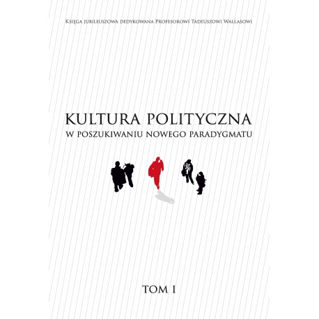 Kultura polityczna w poszukiwaniu nowego paradygmatu. Tom 1