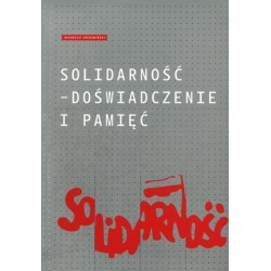 Solidarność - doświadczenie i pamięć