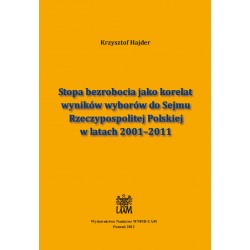 Stopa bezrobocia jako korelat wyników wyborów do Sejmu Rzeczypospolitej Polskiej w latach 2001–2011