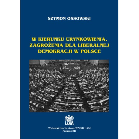 W kierunku urynkowienia. Zagrożenia dla liberalnej demokracji w Polsce