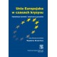 Unia Europejska w czasach kryzysu. Najważniejsze wyzwania i scenariusze na przyszłość