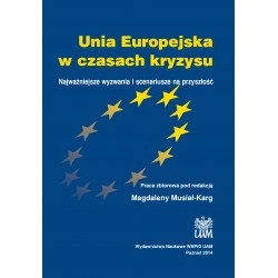 Unia Europejska w czasach kryzysu. Najważniejsze wyzwania i scenariusze na przyszłość