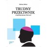 Trudny przeciwnik. Arcybiskup Ignacy Tokarczuk