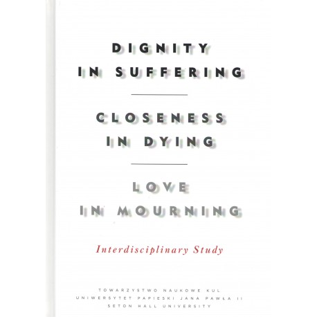 Dignity in Suffering. Closeness in Dying. Love in Mourning. Interdyscyplinary Study