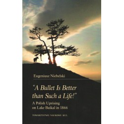 "A Bullet Is Better than Such a Life!" A Polish Uprising on Lake Baikal in 1866