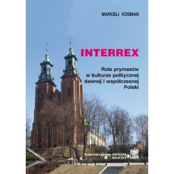 INTERREX. Rola prymasów w kulturze politycznej dawnej i współczesnej Polski