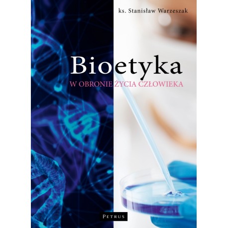 Bioetyka. W obronie życia człowieka