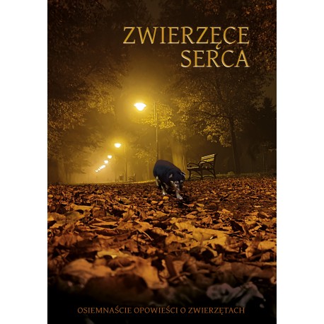 Zwierzęce serca. Osiemnaście opowieści o zwierzętach