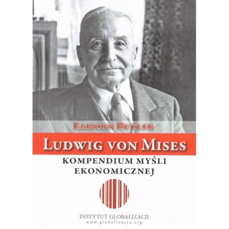 Ludwig von Mises - kompendium myśli ekonomicznej