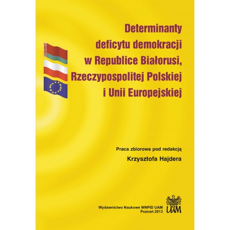 Determinanty deficytu demokracji w Republice Białorusi, Rzeczypospolitej Polskiej i Unii Europejskiej