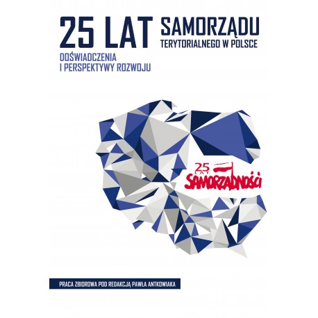 25 lat samorządu terytorialnego w Polsce. Doświadczenia i perspektywy rozwoju