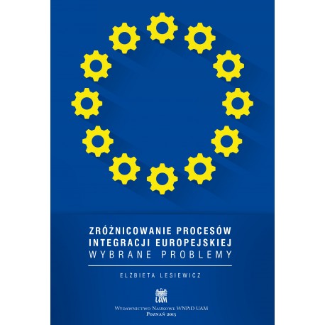 Zróżnicowanie procesów integracji europejskiej. Wybrane problemy