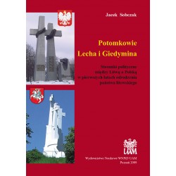 Potomkowie Lecha i Giedymina. Stosunki polityczne między Litwą a Polską w pierwszych latach odrodzenia państwa litewskiego