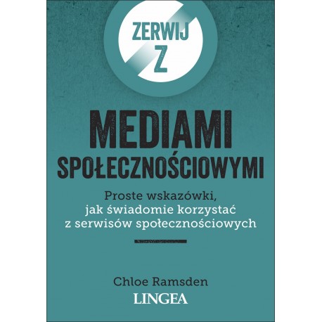 Zerwij z mediami społecznościowymi. Proste wskazówki, jak świadomie korzystać z serwisów społecznościowych