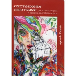 Czy z tym domem mi do twarzy? Jak urządzać wnętrza w zgodzie z psychologią designu