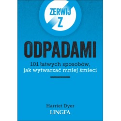 Zerwij z odpadami. 101 łatwych sposobów, jak wytwarzać mniej śmieci