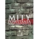 Mity Powstania Warszawskiego. Propaganda i polityka