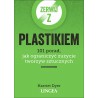 Zerwij z plastikiem. 101 porad, jak ograniczyć zużycie tworzyw sztucznych