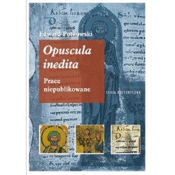 Edward Potkowski Opuscula inedita. Prace niepublikowane