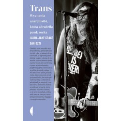 Trans. Wyznania anarchistki, która zdradziła punk rocka