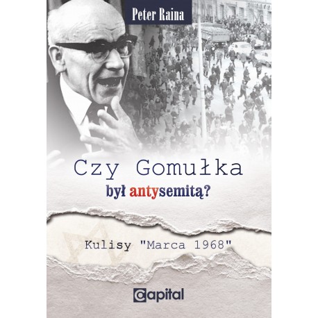 Czy Gomułka był antysemitą. Kulisy "Marca 68"