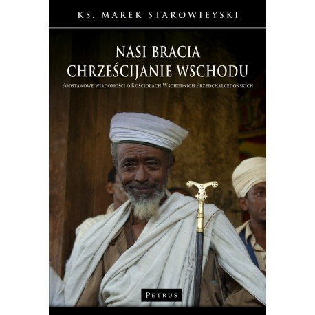 Nasi bracia chrześcijanie wschodu. Podstawowe wiadomości o kościołach wschodnich przedchalcedońskich