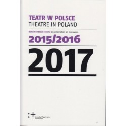 Teatr w Polsce 2017. Dokumentacja sezonu 2015/2016
