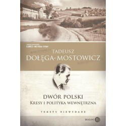 Dwór Polski Kresy i polityka wewnętrzna. Teksty niewydane