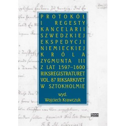 Protokół i regesty kancelarii szwedzkiej ekspedycji niemieckiej króla Zygmuna III z lat 1597-16000