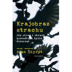 Krajobraz strachu. Jak stres i strach kształtują życie zwierząt