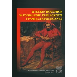 Wielkie rocznice w dyskursie publicznym i pamięci społecznej