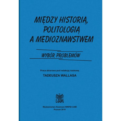 Między historią politologia a medioznawstwem