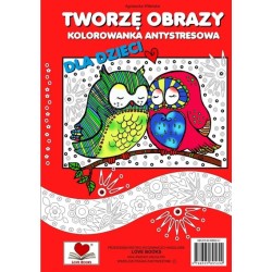 Tworzę obrazy Kolorowanka antystresowa dla dzieci