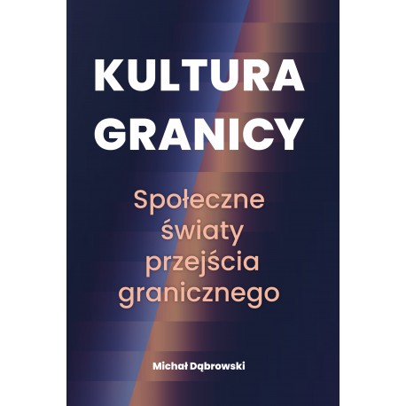 Kultura granicy. Społeczne światy przejścia granicznego