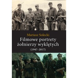 Filmowe portrety żołnierzy wyklętych (1947–2017)