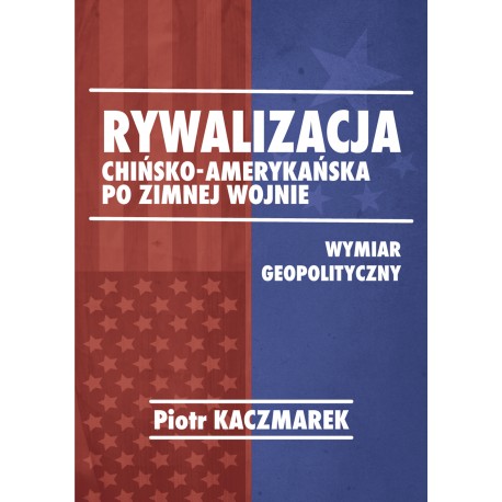 Rywalizacja chińsko-amerykańska po zimnej wojnie