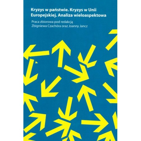 Kryzys w Państwie. Kryzys w Unii Europejskiej. Analiza wieloaspektowa