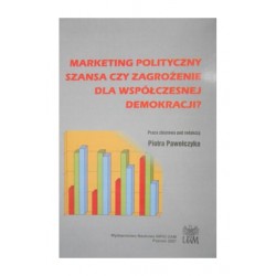 Marketing polityczny: szansa czy zagrożenie dla demokracji?