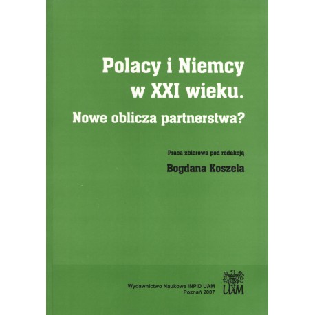 Polacy i Niemcy w XXI wieku. Nowe oblicza partnerstwa