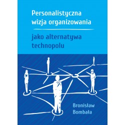 Personalistyczna  wizja organizowania jako alternatywa technopolu