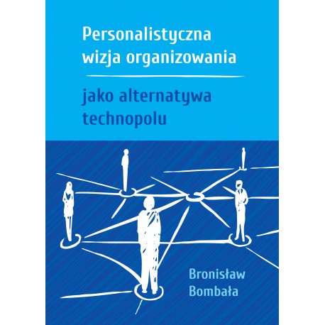 Personalistyczna  wizja organizowania jako alternatywa technopolu