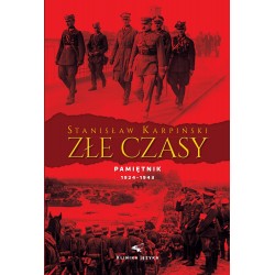 Złe czasy. Pamiętnik Stanisława Karpińskiego z lat 1924 – 1943