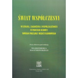 Świat współczesny. Wyzwania, zagrożenia i współzależności w procesie budowy nowego porządku międzynarodowego