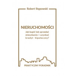 Nieruchomości. Jak kupić lub sprzedać mieszkanie i uzyskać kredyt hipoteczny?